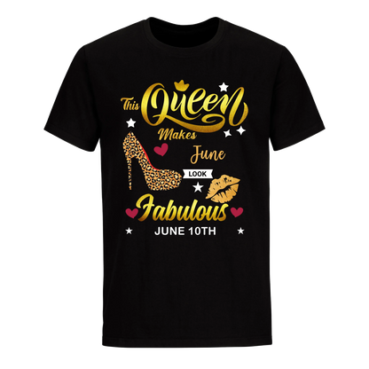 THIS QUEEN MAKES JUNE 10TH FABULOUS UNIXEX SHIRT