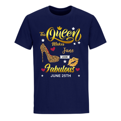 THIS QUEEN MAKES JUNE 25TH FABULOUS UNIXEX SHIRT