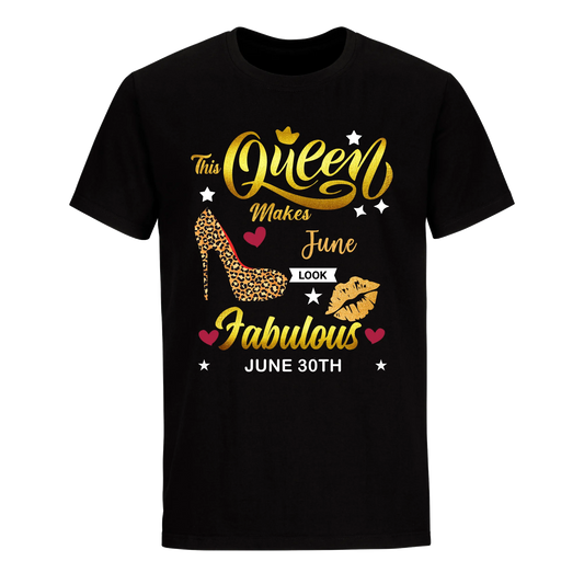 THIS QUEEN MAKES JUNE 30TH FABULOUS UNIXEX SHIRT