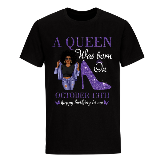 QUEEN WAS BORN OCTOBER 13 UNISEX SHIRT