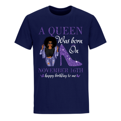 QUEEN WAS BORN NOVEMBER 16 UNISEX SHIRT