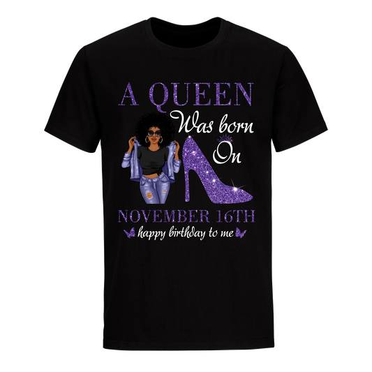 QUEEN WAS BORN NOVEMBER 16 UNISEX SHIRT