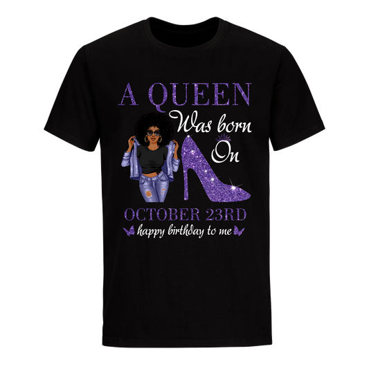 QUEEN WAS BORN OCTOBER 23 UNISEX SHIRT