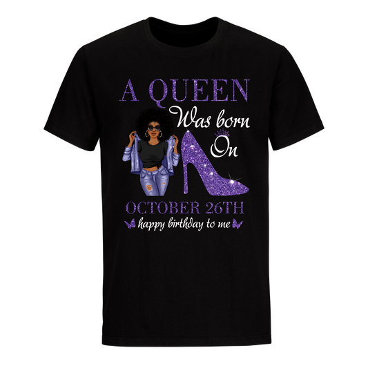 QUEEN WAS BORN OCTOBER 26 UNISEX SHIRT