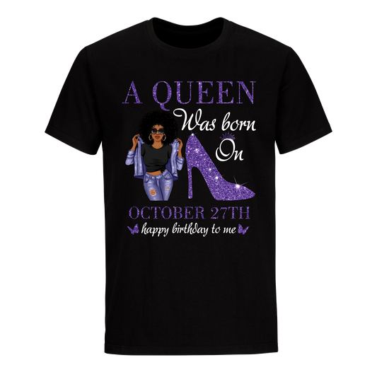 QUEEN WAS BORN OCTOBER 27 UNISEX SHIRT