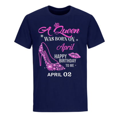 QUEEN WAS BORN BIRTHDAY APRIL 2ND UNISEX SHIRT