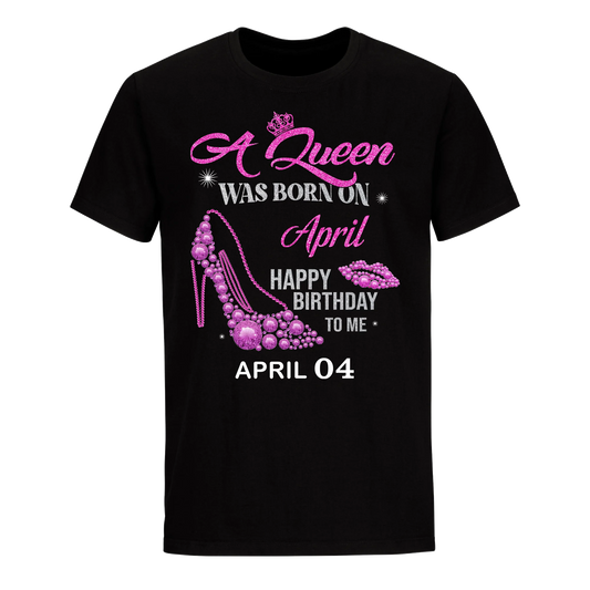 QUEEN WAS BORN BIRTHDAY APRIL 4TH UNISEX SHIRT