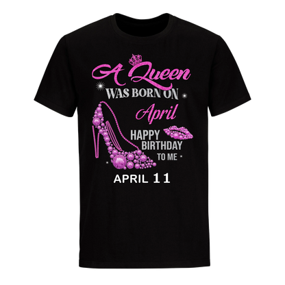 QUEEN WAS BORN BIRTHDAY APRIL 11TH UNISEX SHIRT