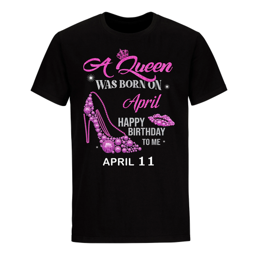 QUEEN WAS BORN BIRTHDAY APRIL 11TH UNISEX SHIRT