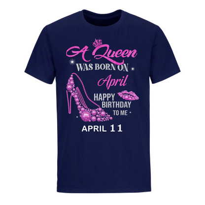 QUEEN WAS BORN BIRTHDAY APRIL 11TH UNISEX SHIRT