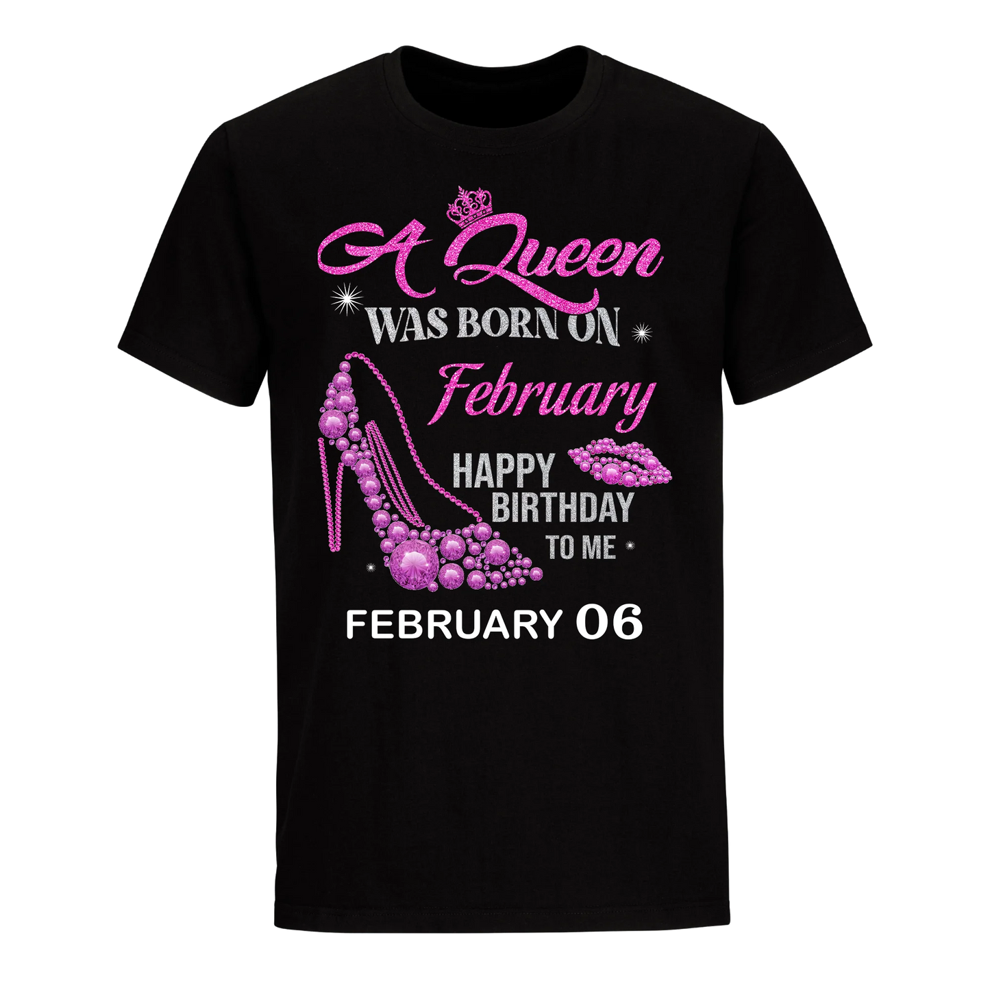 QUEEN WAS BORN BIRTHDAY FEBRUARY 6TH UNISEX SHIRT