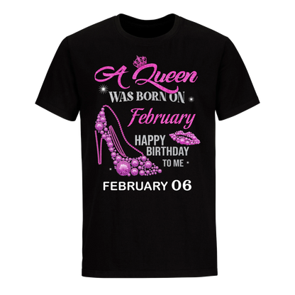 QUEEN WAS BORN BIRTHDAY FEBRUARY 6TH UNISEX SHIRT