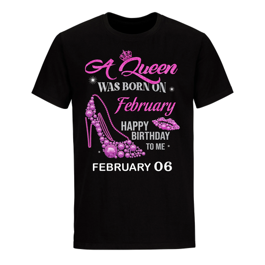 QUEEN WAS BORN BIRTHDAY FEBRUARY 6TH UNISEX SHIRT