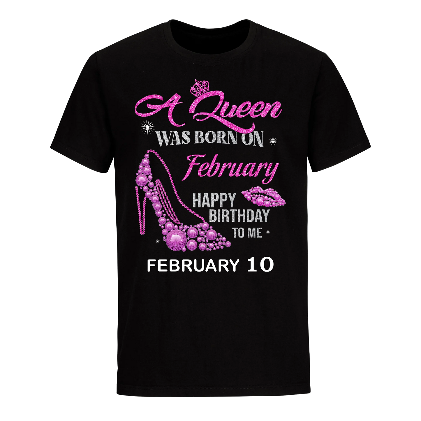 QUEEN WAS BORN BIRTHDAY FEBRUARY 10TH UNISEX SHIRT