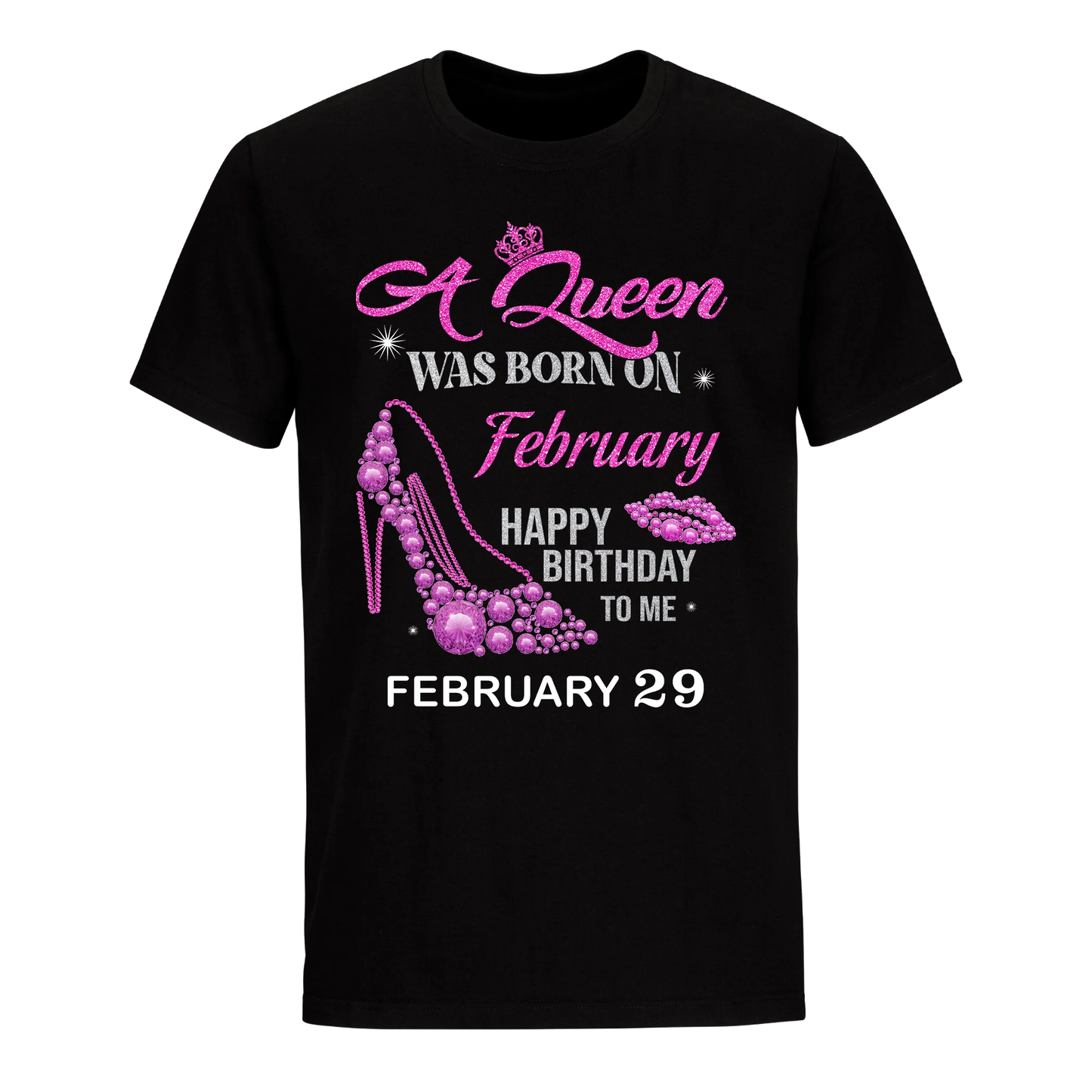 QUEEN WAS BORN BIRTHDAY FEBRUARY 29TH UNISEX SHIRT