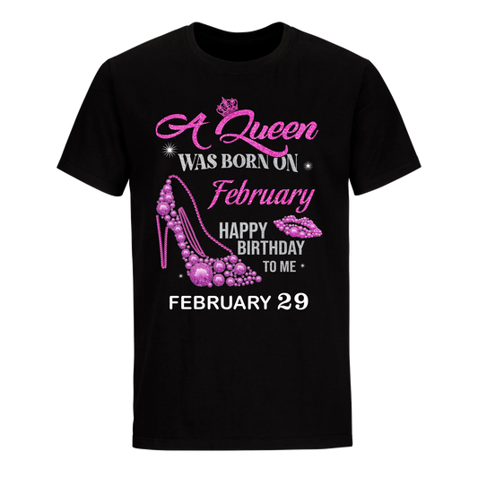 QUEEN WAS BORN BIRTHDAY FEBRUARY 29TH UNISEX SHIRT