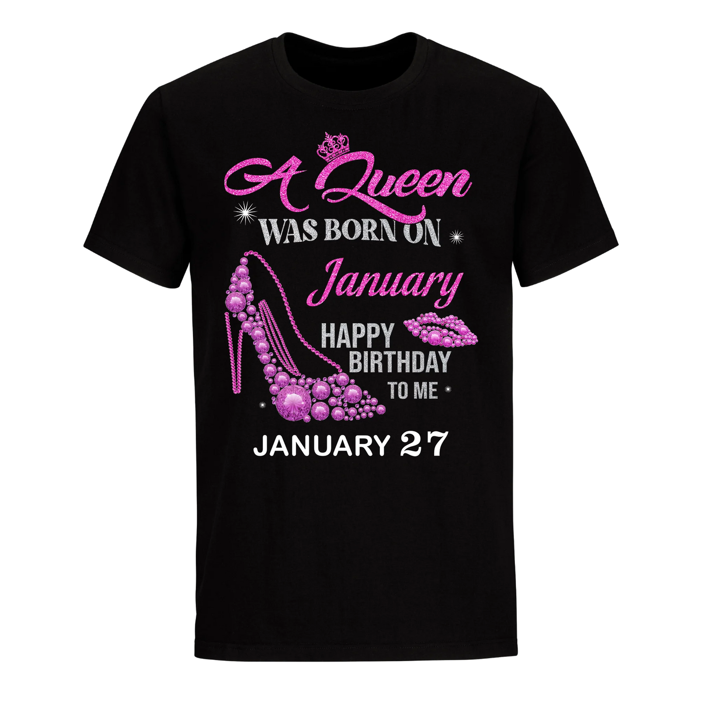 QUEEN WAS BORN BIRTHDAY JANUARY 27TH UNISEX SHIRT