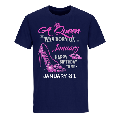 QUEEN WAS BORN BIRTHDAY JANUARY 31ST UNISEX SHIRT