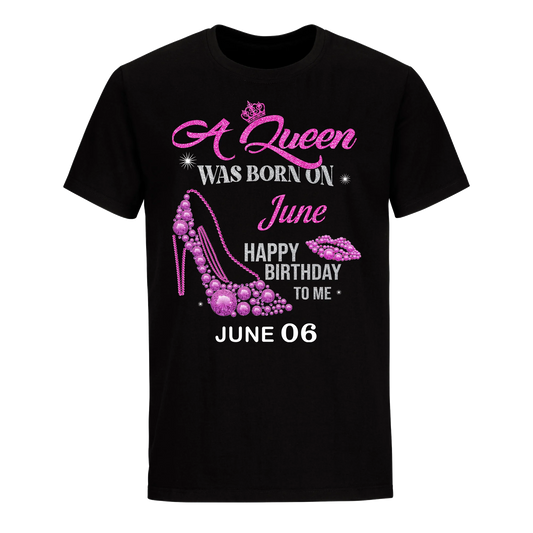 QUEEN WAS BORN BIRTHDAY JUNE 6TH UNISEX SHIRT