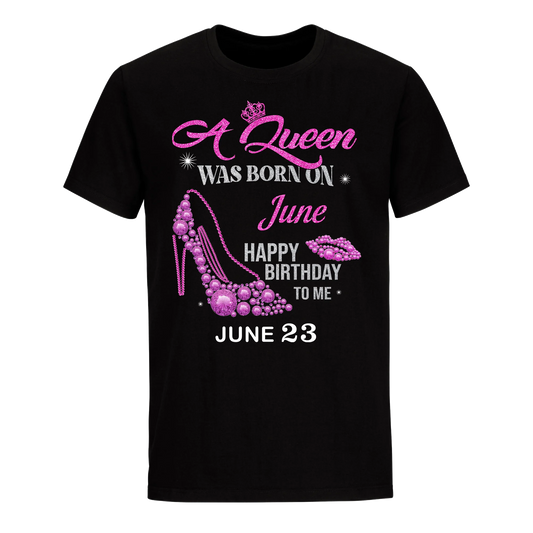 QUEEN WAS BORN BIRTHDAY JUNE 23RD UNISEX SHIRT