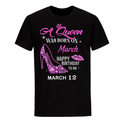 QUEEN WAS BORN BIRTHDAY MARCH 12TH UNISEX SHIRT