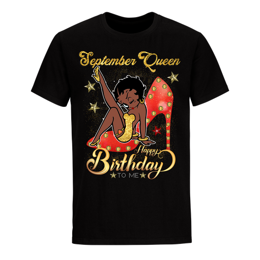 SEPTEMBER GIRL HAPPY BIRTHDAY TO ME UNISEX SHIRT