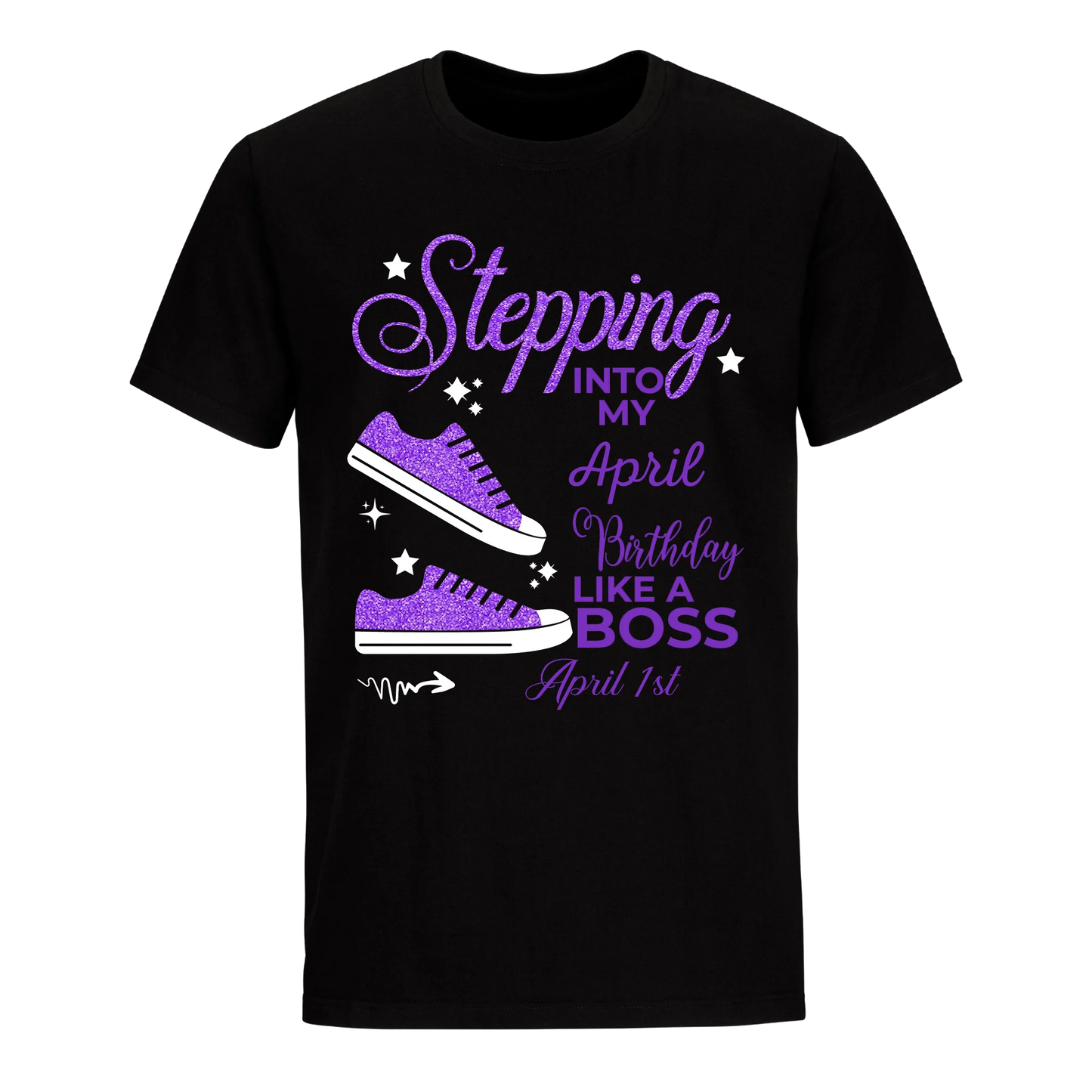 STEPPING BOSS APRIL 1ST UNISEX SHIRT