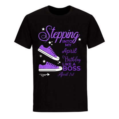 STEPPING BOSS APRIL 1ST UNISEX SHIRT