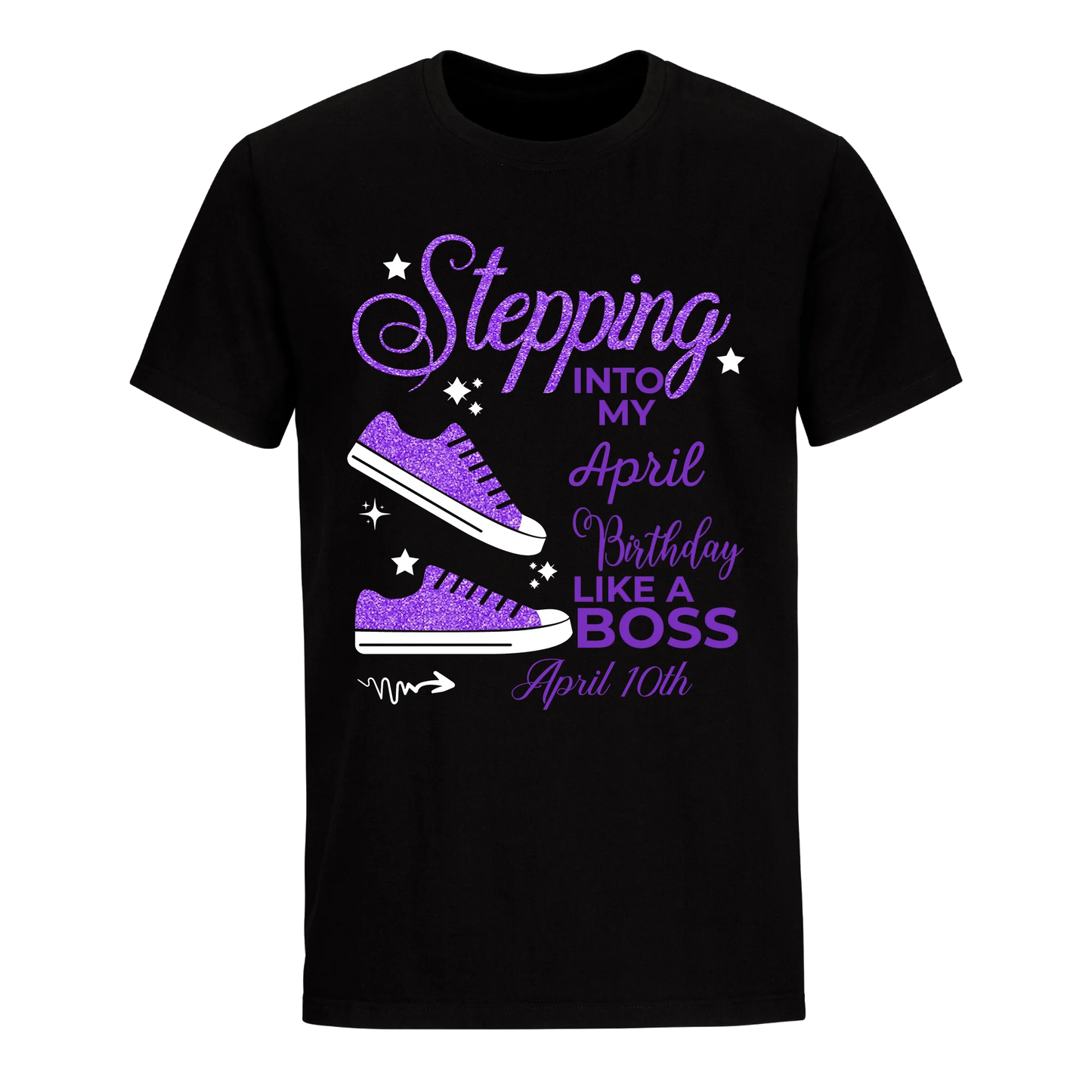 STEPPING BOSS APRIL 10TH UNISEX SHIRT