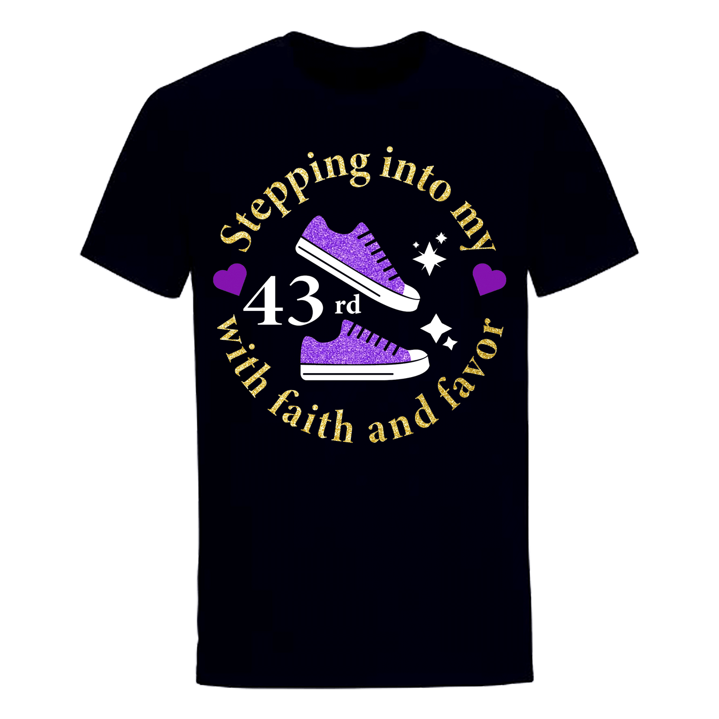 STEPPING INTO 43RD WITH FAITH & FAVOR UNISEX SHIRT