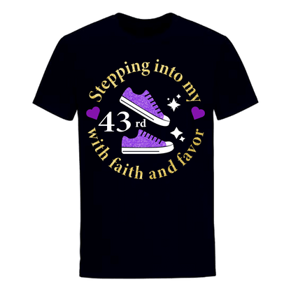 STEPPING INTO 43RD WITH FAITH & FAVOR UNISEX SHIRT