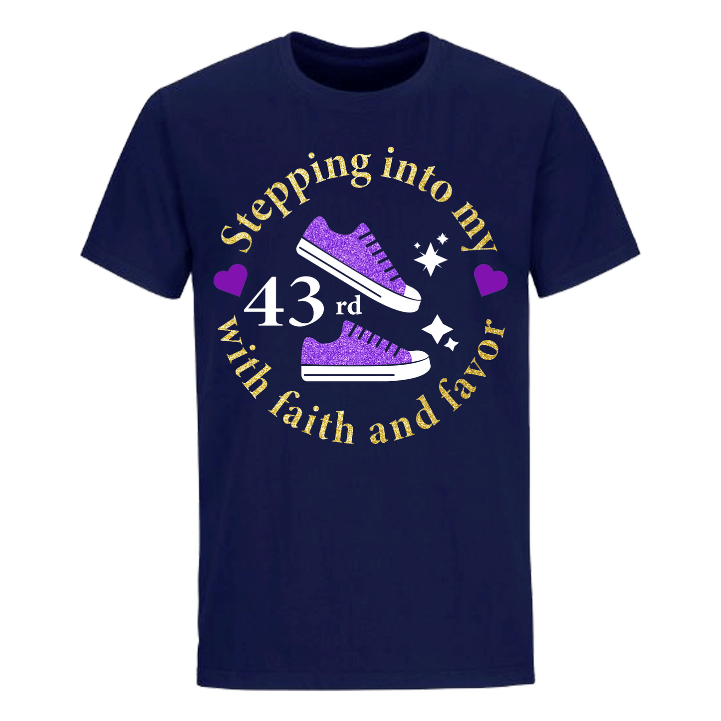 STEPPING INTO 43RD WITH FAITH & FAVOR UNISEX SHIRT