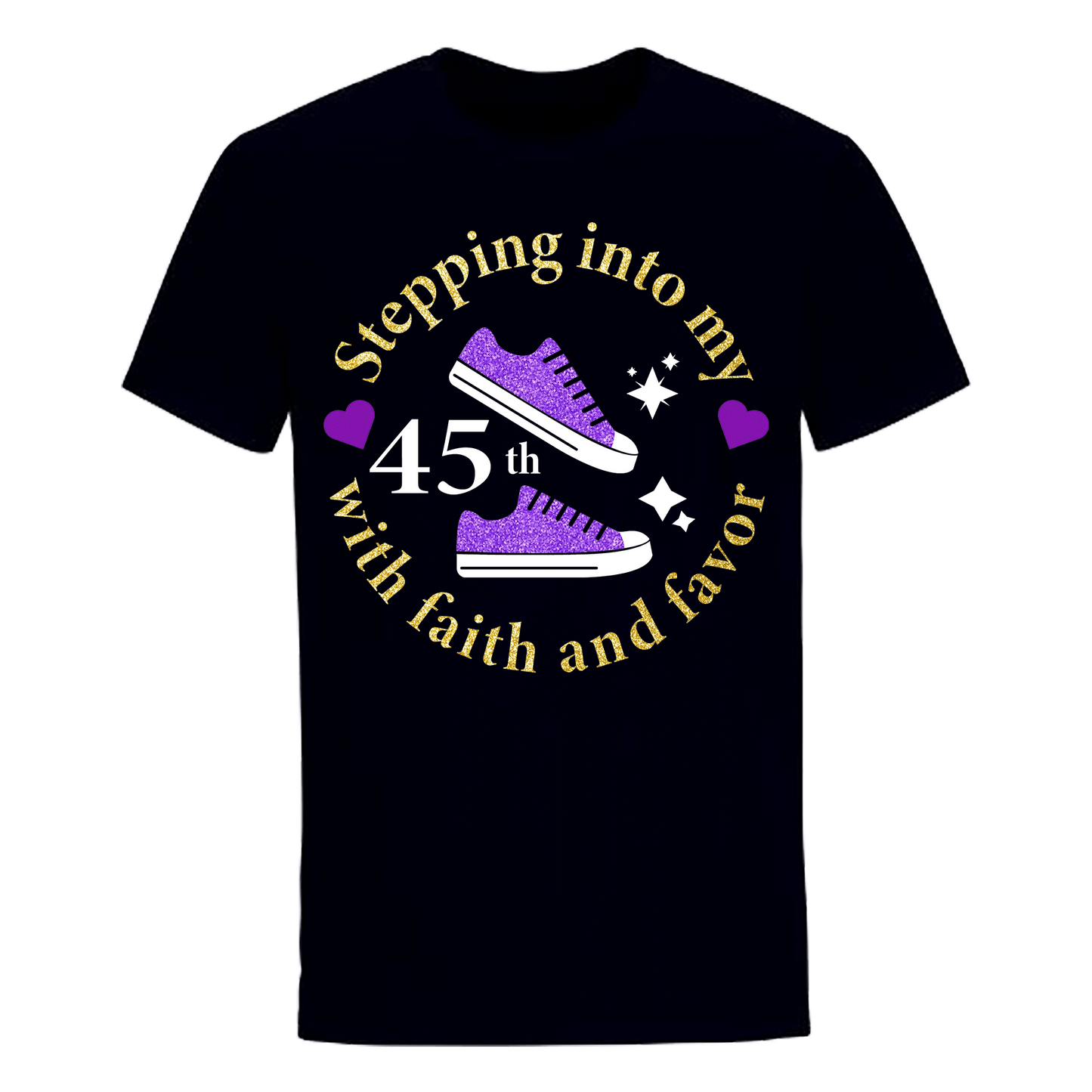 STEPPING INTO 45TH WITH FAITH & FAVOR UNISEX SHIRT