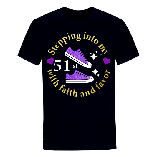 STEPPING INTO 51ST WITH FAITH & FAVOR UNISEX SHIRT