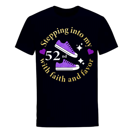 STEPPING INTO 52ND WITH FAITH & FAVOR UNISEX SHIRT