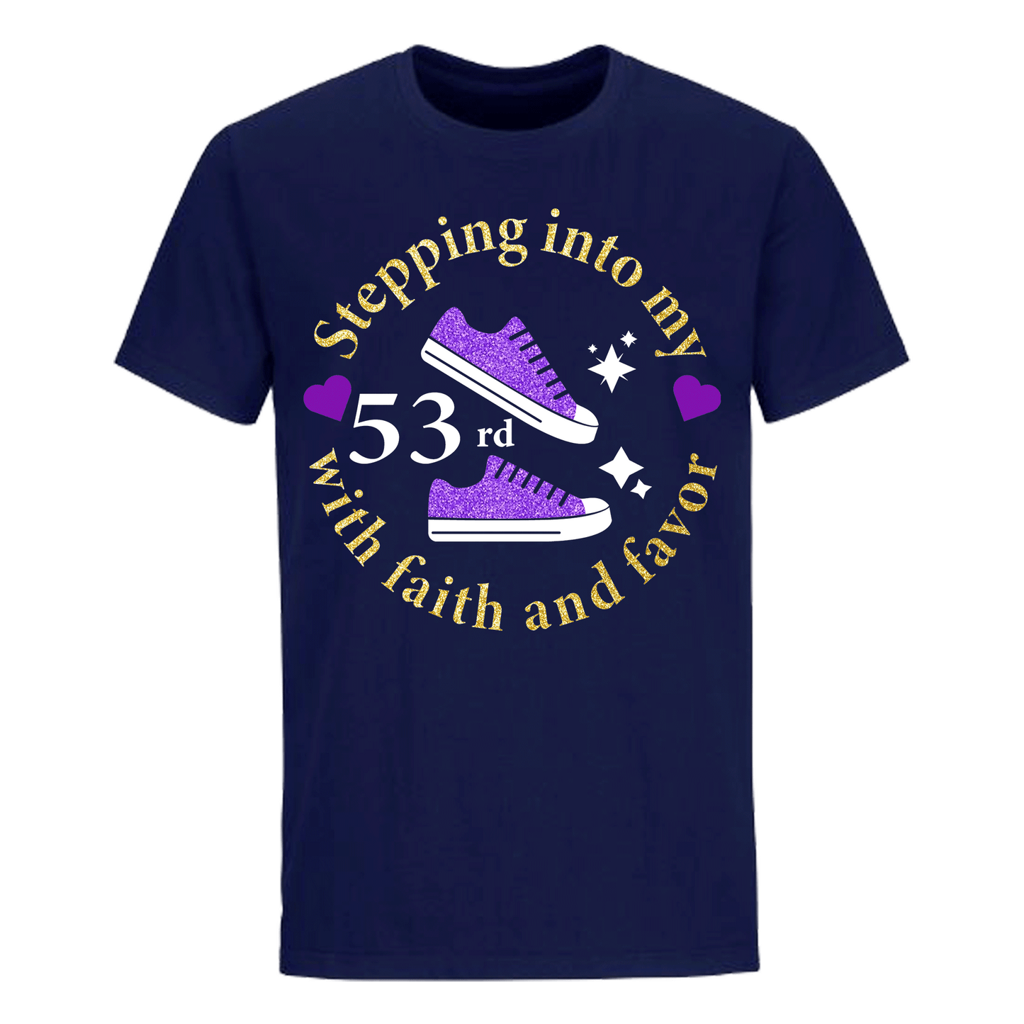 STEPPING INTO 53RD WITH FAITH & FAVOR UNISEX SHIRT