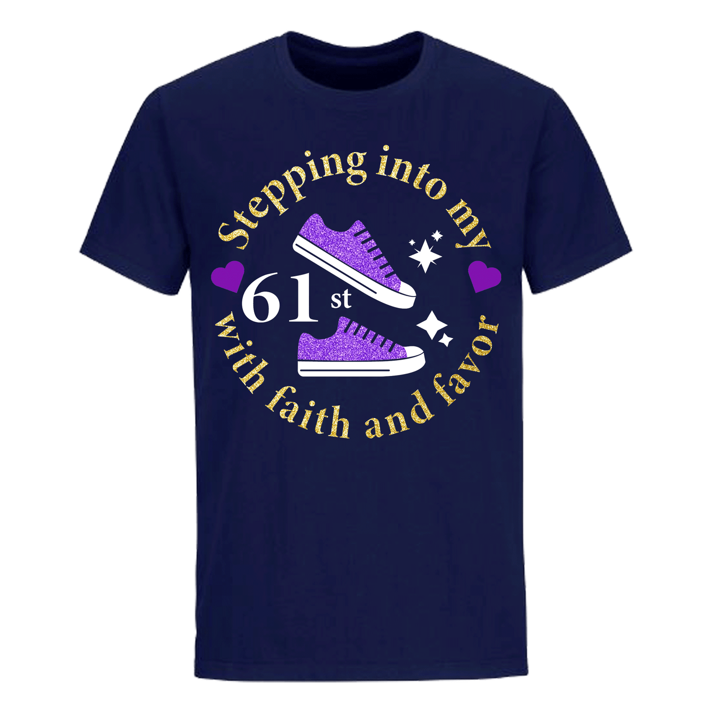 STEPPING INTO 61TH WITH FAITH & FAVOR UNISEX SHIRT