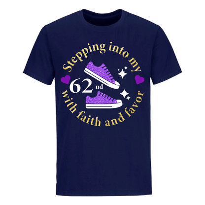 STEPPING INTO 62ND WITH FAITH & FAVOR UNISEX SHIRT
