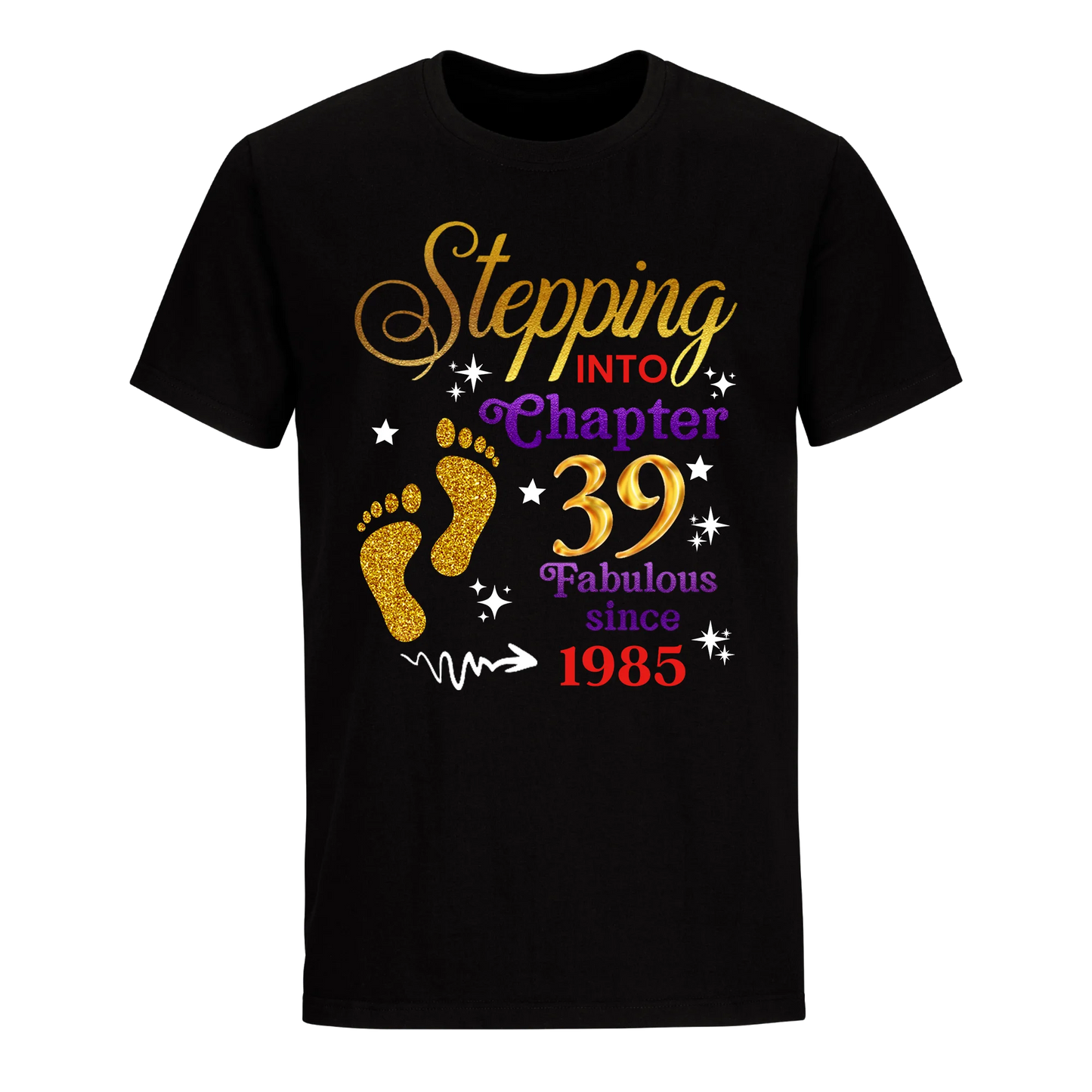 STEPPING INTO MY 39TH 1985 UNISEX SHIRT