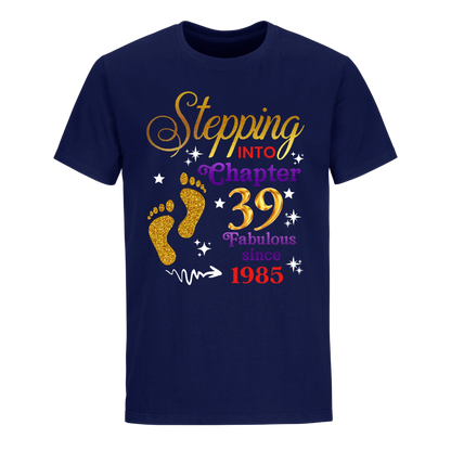 STEPPING INTO MY 39TH 1985 UNISEX SHIRT