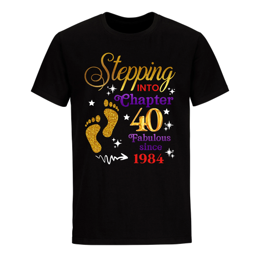 STEPPING INTO MY 40TH 1984 UNISEX SHIRT