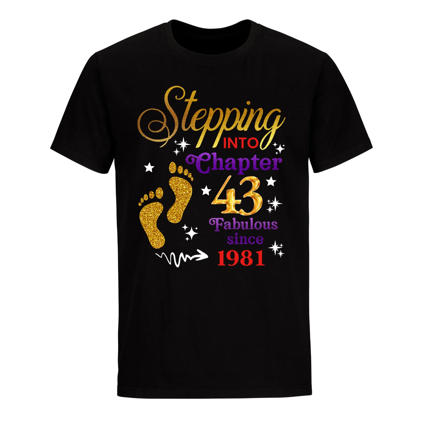 STEPPING INTO MY 43RD 1981 UNISEX SHIRT