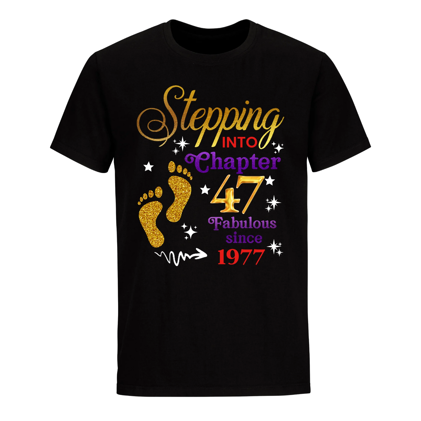 STEPPING INTO MY 47TH 1977 UNISEX SHIRT