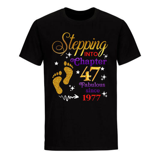 STEPPING INTO MY 47TH 1977 UNISEX SHIRT