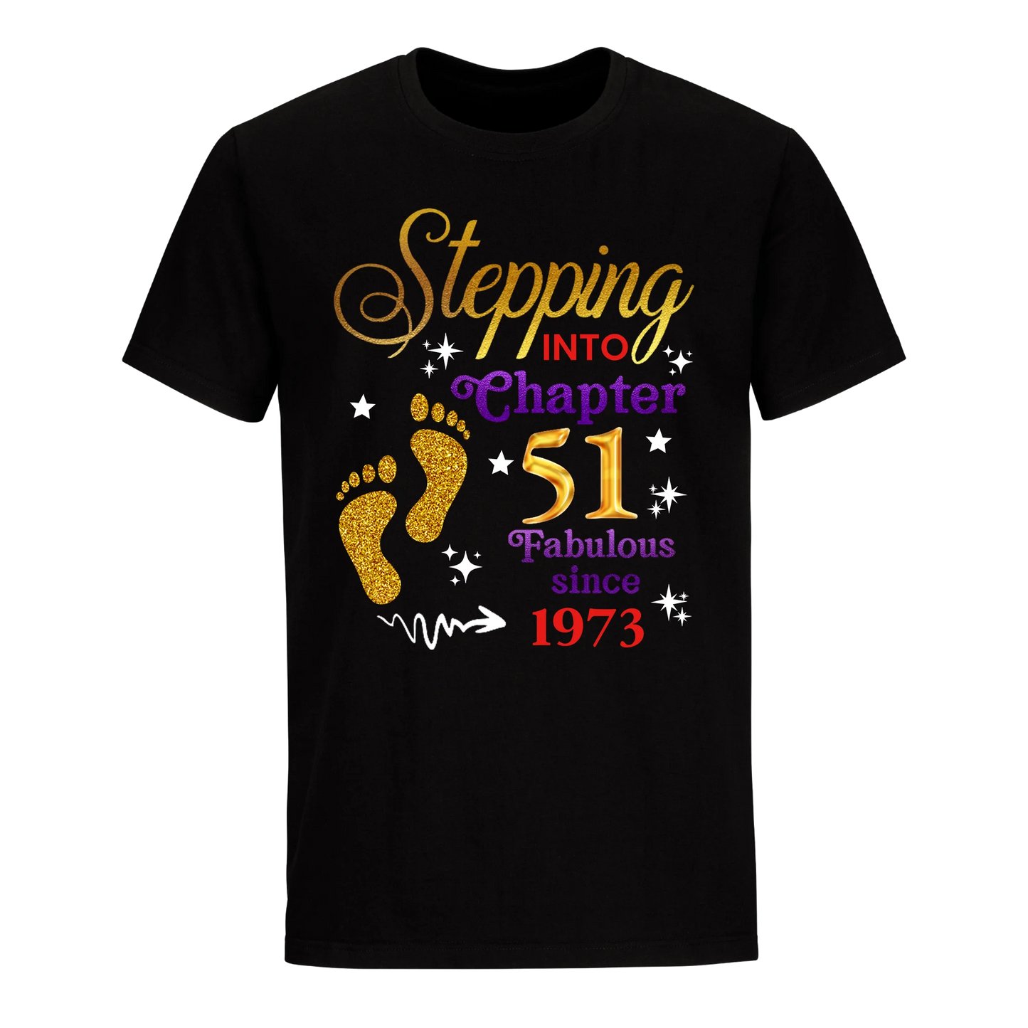 STEPPING INTO MY 51ST 1973 UNISEX SHIRT