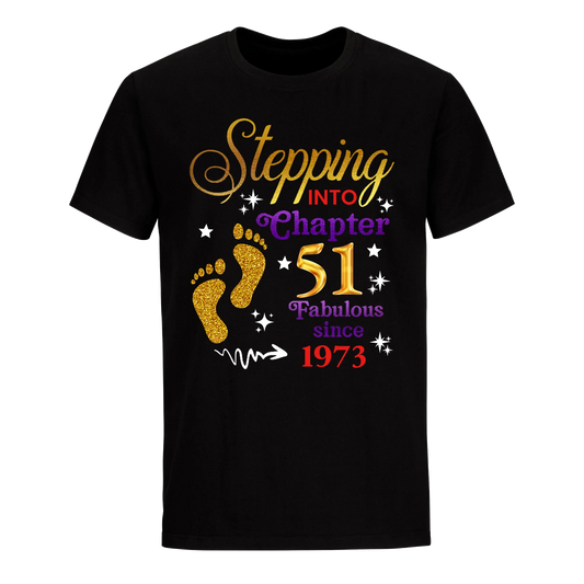 STEPPING INTO MY 51ST 1973 UNISEX SHIRT