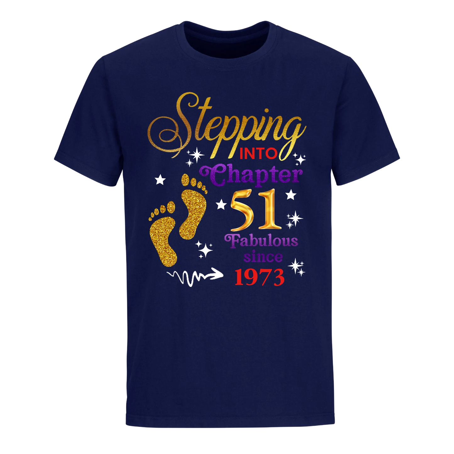 STEPPING INTO MY 51ST 1973 UNISEX SHIRT