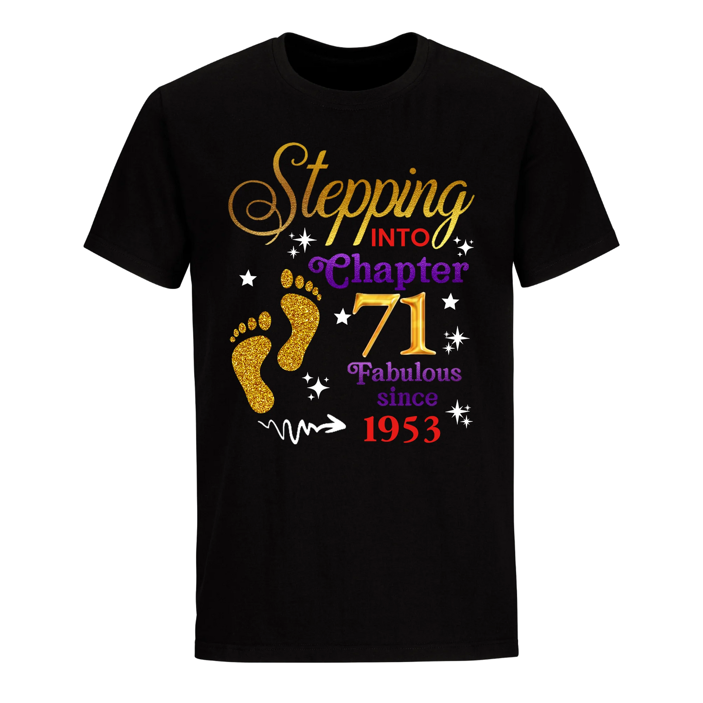 STEPPING INTO MY 71ST 1953 UNISEX SHIRT