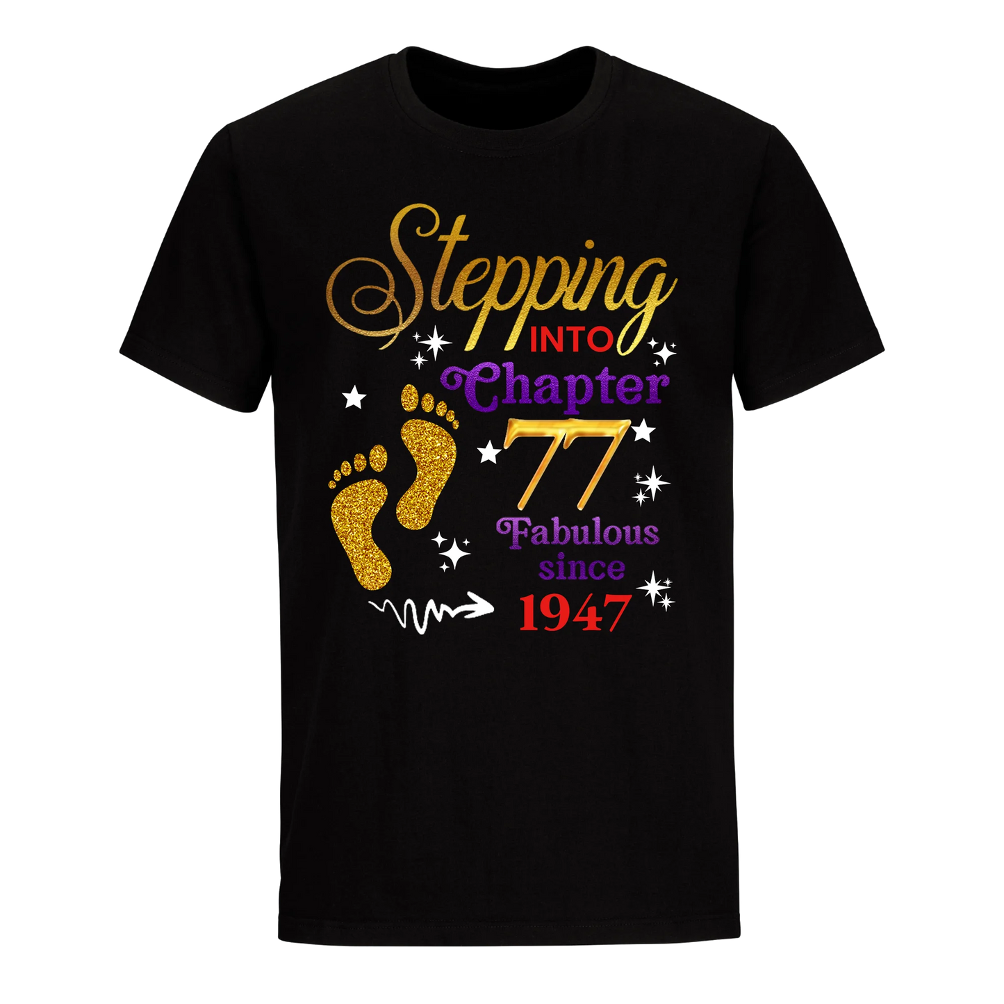 STEPPING INTO MY 77TH 1947 UNISEX SHIRT