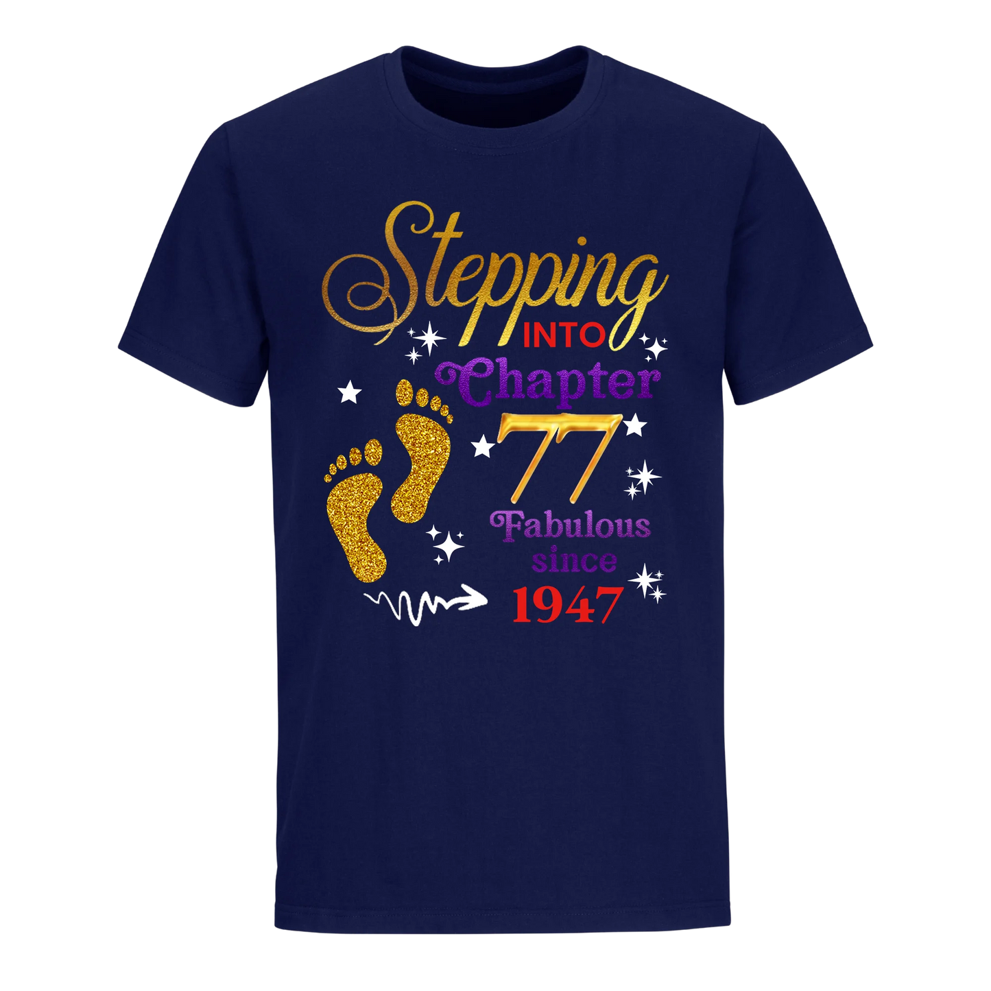 STEPPING INTO MY 77TH 1947 UNISEX SHIRT